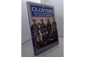The Glosters: An Illustrated History of a County Regiment