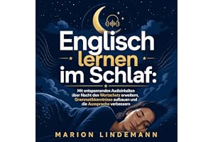 Englisch lernen im Schlaf: Mit entspannenden Audioinhalten über Nacht den Wortschatz erweitern, Grammatikkenntnisse aufbauen