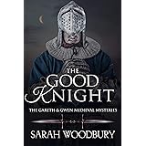 The Good Knight (The Gareth & Gwen Medieval Mysteries Book 1)