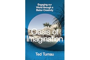 Oasis of Imagination: Engaging our World through a Better Creativity