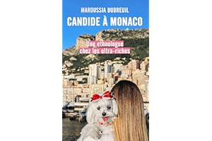 Candide à Monaco: Une ethnologue chez les ultra-riches