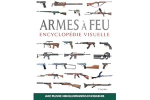 Armes à feu: Avec plus de 1000 illustrations en couleurs