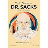 Ya Siz Nasılsınız Dr. Sacks?: Bir Oliver Sacks Portresi