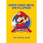 Super Mario Encyclopedia: The Official Guide to the First 30 Years: The Official Guide to the First 30 Years 1985 - 2015