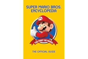 Super Mario Encyclopedia: The Official Guide to the First 30 Years: The Official Guide to the First 30 Years 1985 - 2015