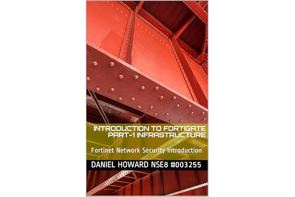 Introduction to Fortigate Part-I Infrastructure: Fortinet Network Security Introduction (NSE4 Study Guide) (English Edition)