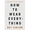 How to Wear Everything