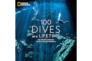 100 Dives of a Lifetime: The World's Ultimate Underwater Destinations [Idioma Inglés]