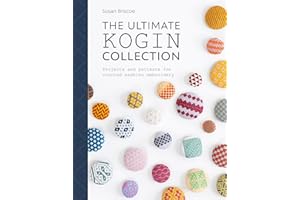 The Ultimate Kogin Collection: Projects and Patterns for Counted Sashiko Embroidery