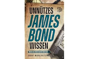 Unnützes James Bond Wissen: Mehr als 2500 Fakten über 007