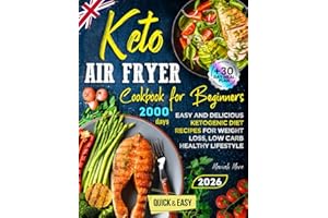 Keto Air Fryer Cookbook for Beginners: Easy and Delicious Ketogenic Diet Recipes for Weight Loss, Low Carb Healthy Lifestyle