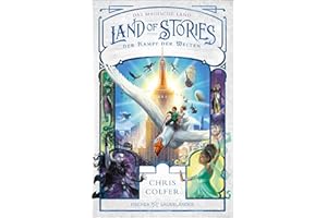 Land of Stories: Das magische Land – Der Kampf der Welten: Das Finale der magischen Abenteuerserie von Chris Colfer (»Land of Stories«-Serie, Band 6)
