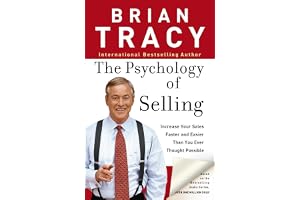 The Psychology of Selling: Increase Your Sales Faster and Easier Than You Ever Thought Possible