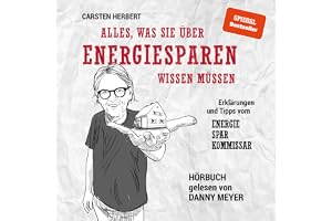 Alles, was Sie über Energiesparen wissen müssen [Everything You Need to Know About Saving Energy]: Erklärungen und Tipps vom