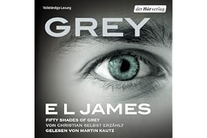 Grey - Fifty Shades of Grey von Christian selbst erzählt: Fifty Shades of Grey aus Christians Sicht erzählt 1