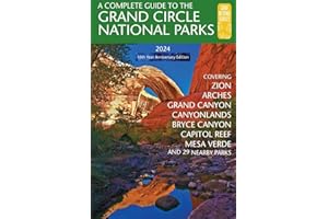 A Complete Guide to the Grand Circle National Parks: Covering Zion, Bryce Canyon, Capitol Reef, Arches, Canyonlands, Mesa Verde, and Grand Canyon National Parks