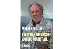 Every Man for Himself and God Against All: A Memoir