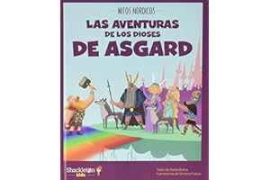 Las aventuras de los dioses de Asgard: Las mejores historias de la mitología nórdica y vikinga, convertidas en preciosos cuentos para niños. (Mitos nórdicos, Band 2)