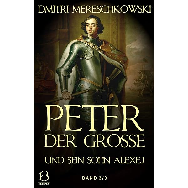 Peter der Große (und sein Sohn Alexej). Band 1 (Christ und
