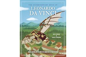 The Extraordinary Ideas of Leonardo Da Vinci: Big Ideas for Curious Minds (Arcturus Genius Ideas)