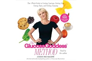 Glucose Goddess Method: A 4-Week Guide to Cutting Cravings, Getting Your Energy Back, and Feeling Amazing
