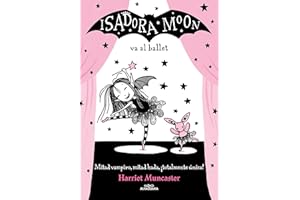 Isadora Moon 4 - Isadora Moon va al ballet: ¡Un libro con destellos mágicos en la cubierta!