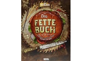 Die fette Kuh präsentiert: Das fette Buch: Burger, Bier & Fritten - Rezepte aud dem Kölner Kult-Imbiss