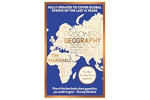 Prisoners of Geography: Updated 10th Anniversary Edition: Ten Maps That Tell You Everything You Need To Know About Global Politics (Tim Marshall on Geopolitics)
