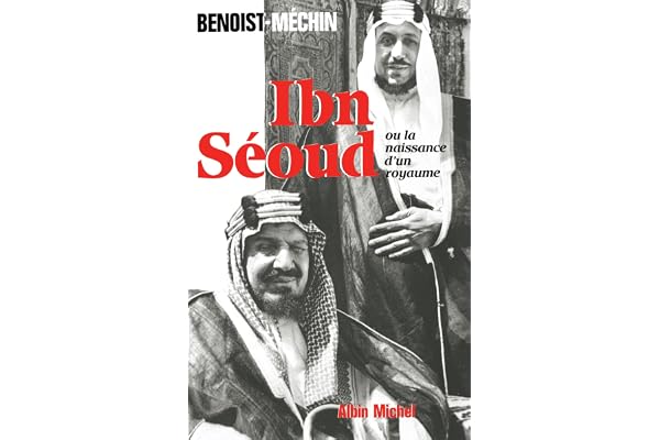Ibn Seoud ou la naissance d'un royaume. Le loup et le léopard