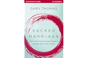 Sacred Marriage Bible Study Participant's Guide: What If God Designed Marriage to Make Us Holy More Than to Make Us Happy?