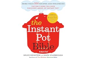 The Instant Pot Bible: The only book you need for every model of instant pot – with more than 350 recipes