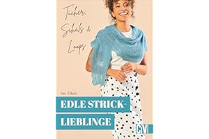 Edle Stricklieblinge: Tücher, Schals & Loops