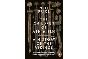 The Children of Ash and Elm: A History of the Vikings