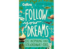 Follow Your Dreams: 100 inspiring and extraordinary jobs