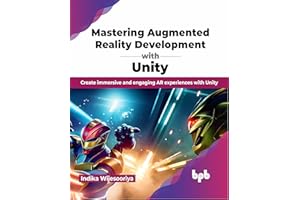Mastering Augmented Reality Development with Unity: Create immersive and engaging AR experiences with Unity (English Edition)
