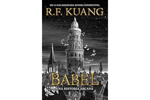 Babel: O La Necesidad De La Violencia; Una Historia Arcana Sobre La Revolucion De Los Traductores De Oxford (FICCION)