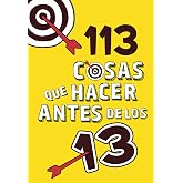 113 cosas que hacer antes de los 13 (No ficci&oacute;n ilustrados)