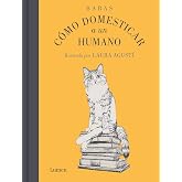 C&oacute;mo domesticar a un humano (Lumen Gr&aacute;fica)
