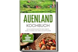 Auenland Kochbuch: Die leckersten Rezepte der Hobbits, Elben, Zwerge und Orks aus Mittelerde | inkl. stärkendem Gebräu & elbischen Festessen