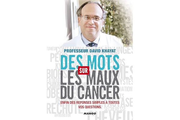 Des Mots sur les Maux du cancer - Enfin des réponses simples à toutes vos questions