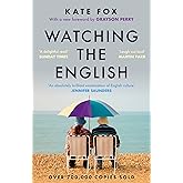Watching the English: The Hidden Rules of English Behaviour - the hilarious and insightful modern classic with over half a mi