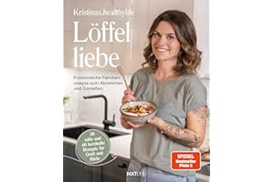 Löffelliebe: Proteinreiche Familienrezepte zum Abnehmen und Genießen | SPIEGEL Bestseller Platz 1 – Einfaches Kochbuch mit gesunden, eiweißreichen Rezepten für jeden Tag