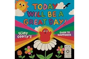 Today Will Be a Great Day!: Slimy Oddity's Guide to Happiness