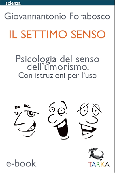 Il Settimo Senso Psicologia Del Senso Dell Umorismo Con Istruzioni Per L Uso Ebook Forabosco Giovannantonio Amazon It Kindle Store