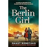 The Berlin Girl: The new gripping and emotional novel from the bestselling author of WW2 historical fiction