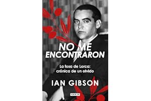 No me encontraron: La fosa de Lorca: crónica de un olvido (Divulgación)