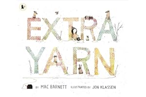 Extra Yarn: The award-winning, bestselling team of Mac Barnett and Jon Klassen knit an extraordinary picture book yarn full of wit, magic and imagination for children ages 3, 4, 5, 6