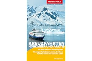 TRESCHER Reiseführer Kreuzfahrten Nordmeer und Arktis: Mit allen Stationen der Hurtigruten. Norwegen, Spitzbergen, Island, Grönland, Kanada, Alaska und russische Arktis