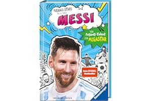 Fußball-Stars - Alles über Messi. Vom Fußball-Talent zum Megastar: Vom Fußball-Talent zum Megastar
