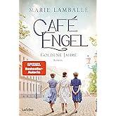 Café Engel: Goldene Jahre - Saga um eine Wiesbadener Familie und ihr Traditionscafé. Roman (Café-Engel-Saga, Band 5)